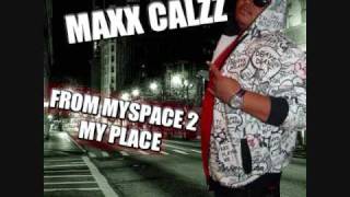 MAXX CALZZ - FROM MYSPACE TO MY PLACE