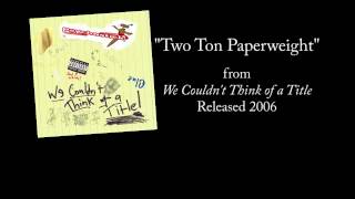 Two Ton Paperweight Music Video