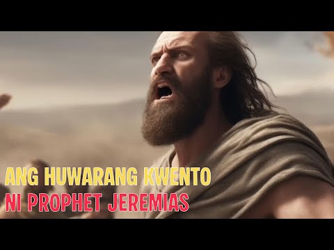 "Ang Huwarang Kwento ni Propeta Jeremias"