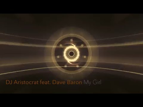 DJ Aristocrat feat. Dave Baron - My Girl