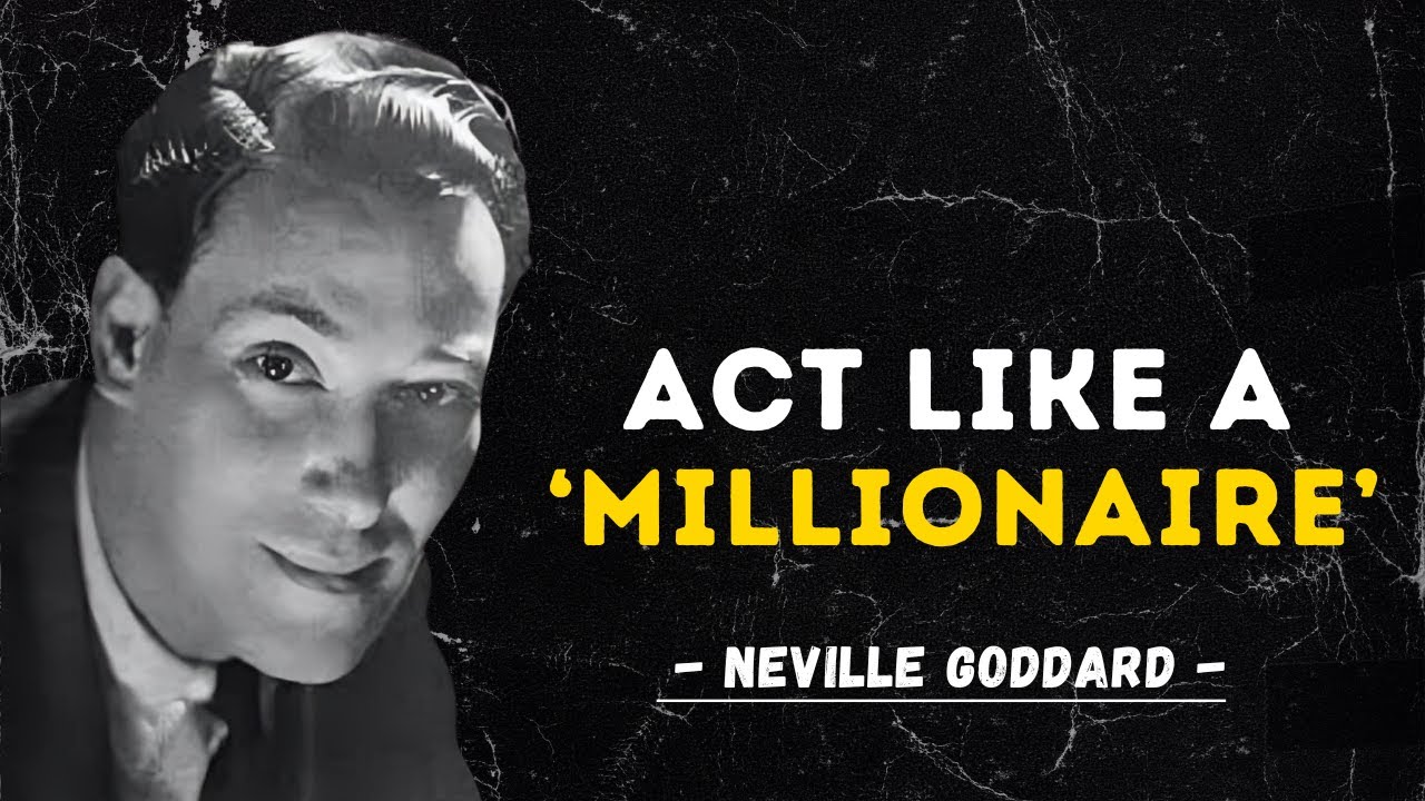 Act like a Millionaire - Neville Goddard