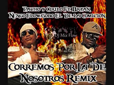 Pacho y Cirilo Ft. Bryan,Ñengo Flow,Gabo El De  la Comicion - Corremos Por La De Nosotros Remix