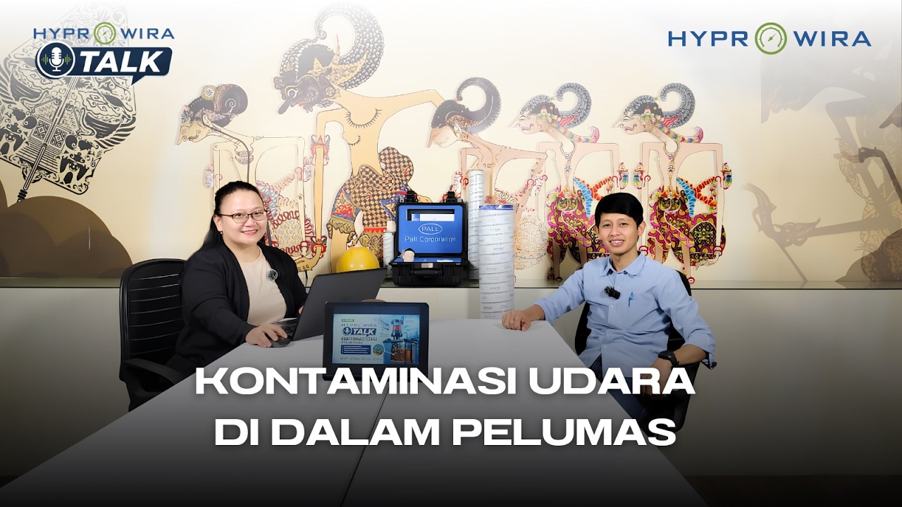 HYPROWIRA TALK: Episode 5 “Kontaminasi Udara Di Dalam Pelumas”