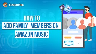 How to Share Amazon Music with Family [2025 Latest]