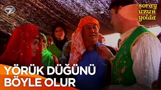 Yörük Evinden Gelin Almak Kolay mı Sandın | Şoray Uzun Yolda