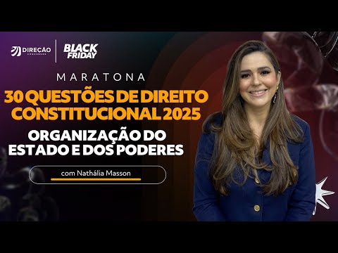 30 QUESTÕES DE DIREITO CONSTITUCIONAL 2025: ORGANIZAÇÃO DO ESTADO E DOS PODERES (NATHÁLIA MASSON)