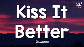Rihanna - Kiss It Better [Lyrics]
