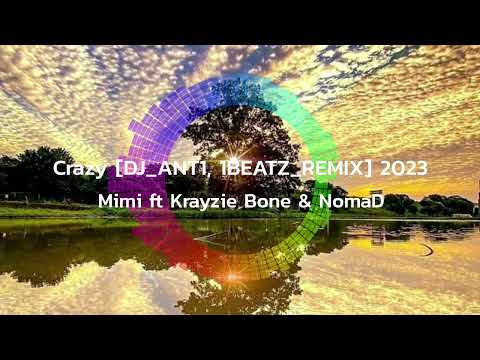 Mimi ft Krayzie Bone & NomaD - Crazy [DJ_ANT1, 1BEATZ_REMIX] 2023