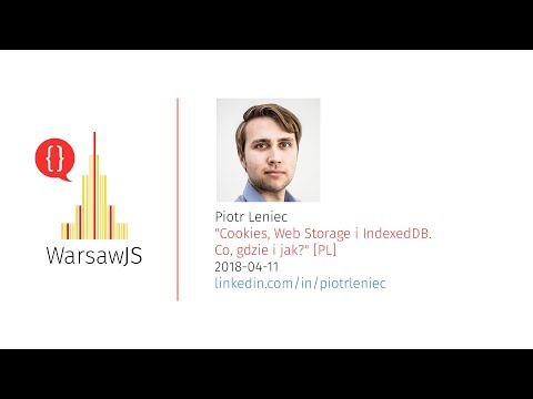 Piotr Leniec: Cookies, Web Storage i IndexedDB. Co, gdzie i jak? [PL] - WarsawJS Meetup #44