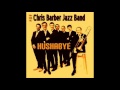 Chris Barber And His Jazz Band - Hushabye - Everybody Loves my Baby