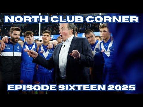 100 YEARS OF FOOTY...BUT JUST 4 FLAGS - HAVE NORTH UNDERACHIEVED?  | NORTH CLUB CORNER EP16 2025