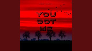 You Got Me