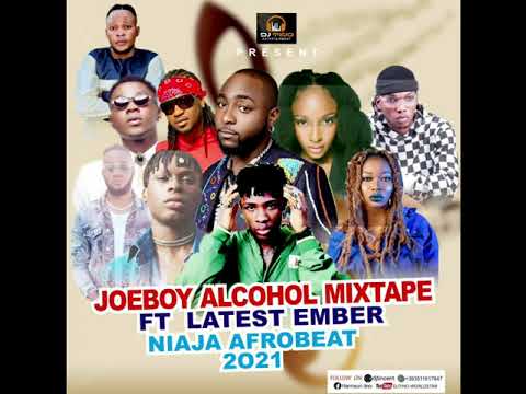#JOEBOY_ALCOHOL_MIXTAPE_FT_LATEST_EMBER_NAIJA_AFROBEAT_2021_HOSTED_BY_DJ_TINO_WORLDSTAR.