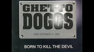 Ghetto Doggs - Born To Kill The Devil (Full Album)