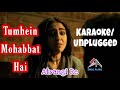 Tumhein Mohabbat Full Karaoke Unplugged Arijit Singh Atrangi Re