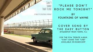 The Easy Button [Cover] &quot;Please Don&#39;t Rock Me Tonight&quot; by Fountains of Wayne