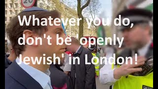 London’s police invent a new offence of being ‘openly Jewish’ in a public place…