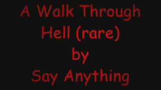 A Walk Through Hell (Rare)- Say Anything [LYRICS]