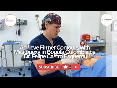 Achieve Firmer Contours with Mastopexy in Bogota Colombia by Dr. Felipe Castro Esguerra