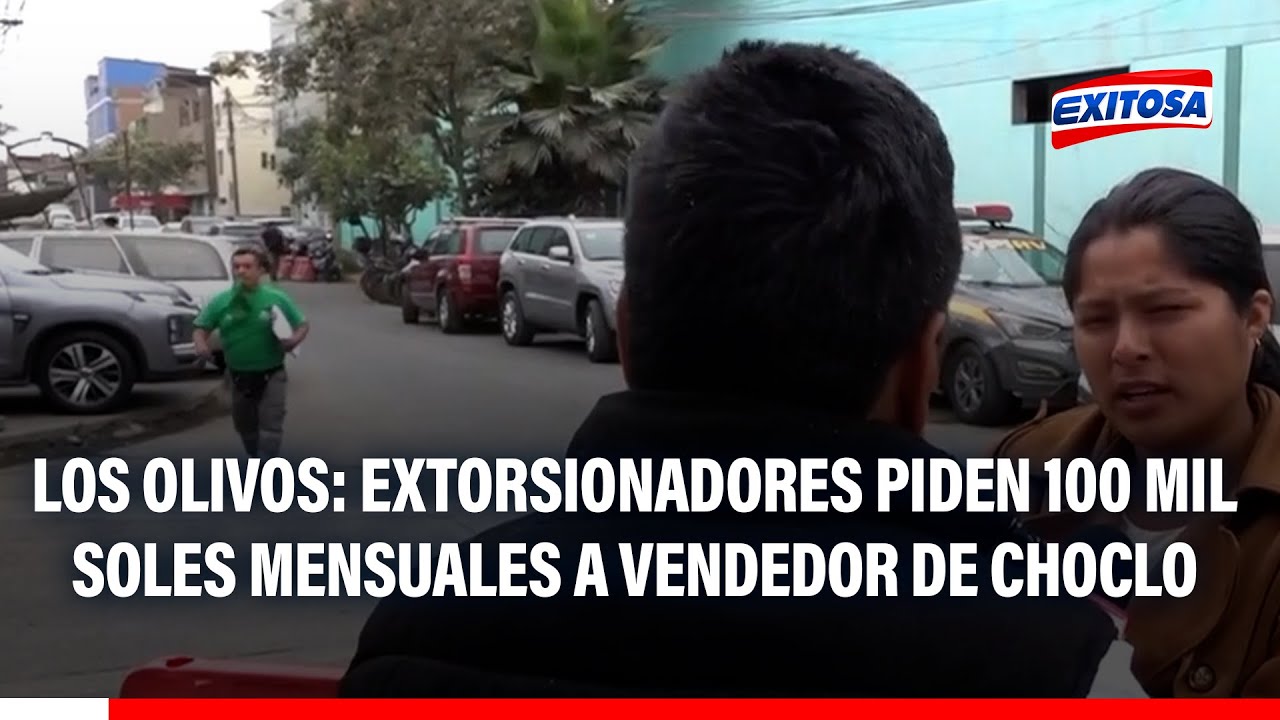 🔴🔵 Los Olivos: Extorsionadores piden 100 mil soles mensuales a vendedor de choclo