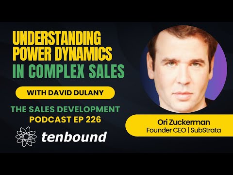 Understanding Power Dynamics in Sales Conversations Ori Zuckerman  Ep 226 Sales Development Podcast