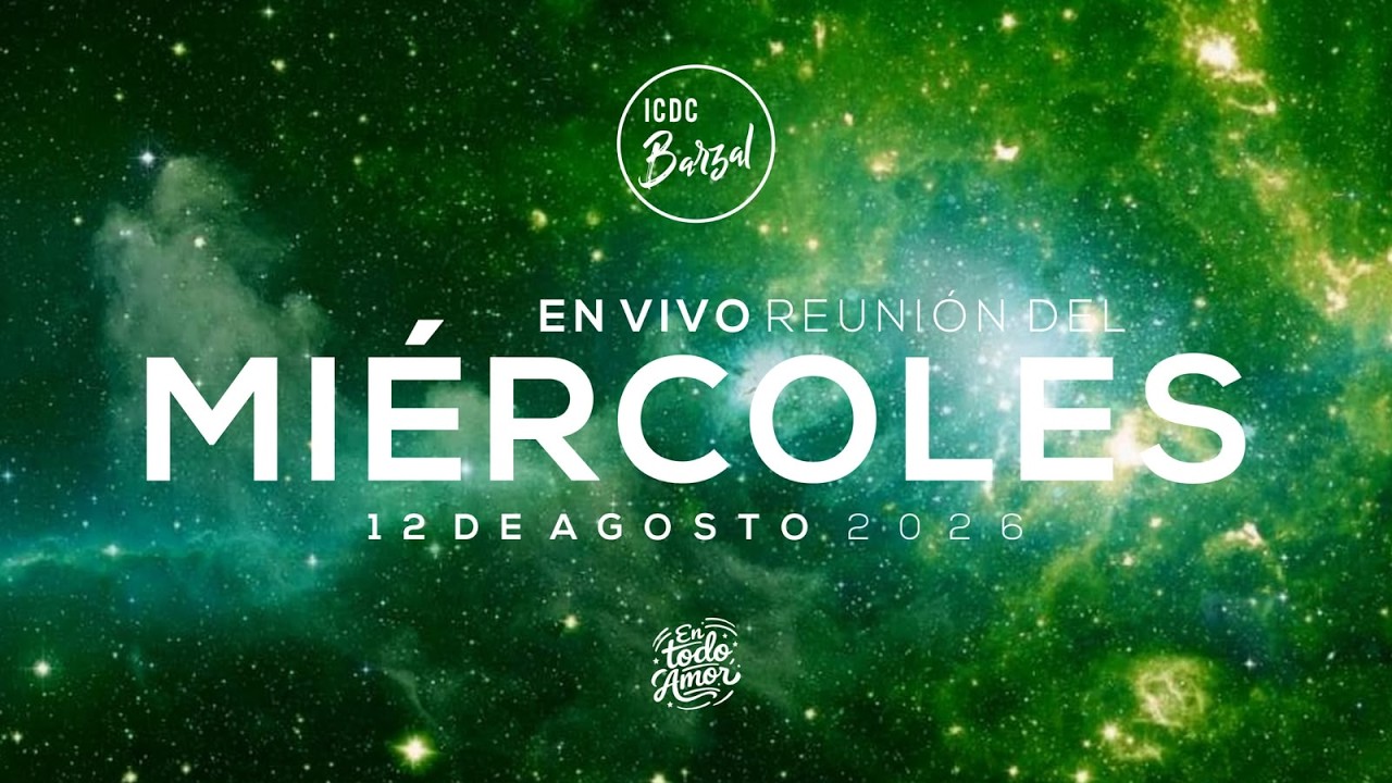 Iglesia Icdc Barzal | Servicio Miércoles 12 de Agosto 2026