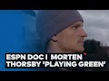 ESPN DOC I Morten Thorsby 'Playing Green'