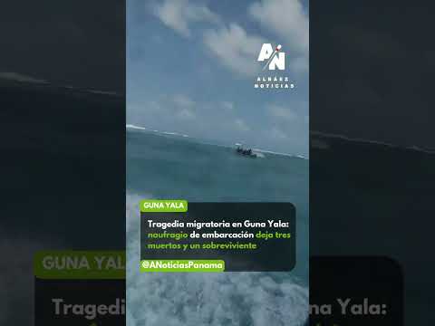 Tragedia migratoria en Guna Yala: naufragio de embarcación deja tres muertos