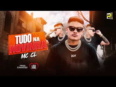MC CL -  TUDO NA NOVINHA ( BREGA FUNK )