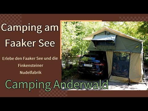 🚙⛺️ Dachzelt Urlaub am Faaker See | Camping Anderwald & Besuch bei der Finkensteiner Nudelfabrik
