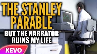 Stanley Parable but the narrator ruins my life