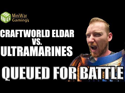 Craftworld Eldar vs Ultramarines Warhammer 40k Army Breakdown Queued For Battle Ep 9
