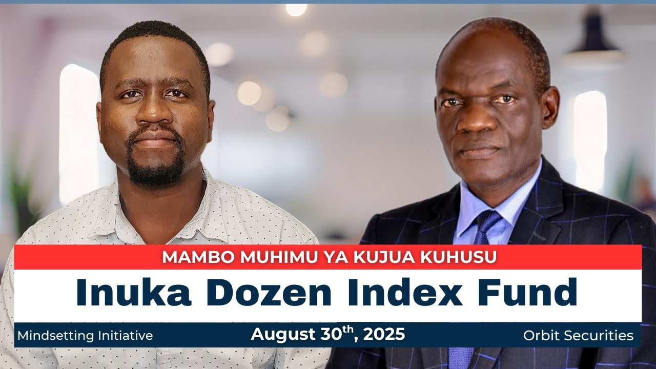 Jinsi ya Kuwekeza - Inuka Dozen Index Fund | Fortius Rutabingwa | Orbit Securities