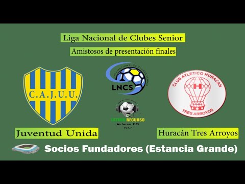 Liga Nacional de Clubes Senior | Presentaciones finales | Juventud Unida Vs. Huracán Tres Arroyos