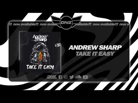 DNZF1314 // ANDREW SHARP - TAKE IT EASY (Official Video DNZ Records)