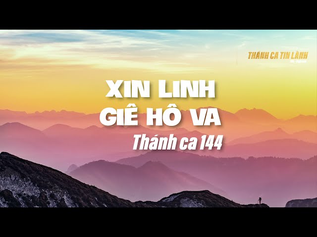 THÁNH CA 144 | XIN LINH GIÊ HÔ VA | KARAOKE THÁNH CA TIN LÀNH