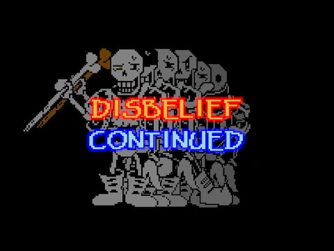 DISBELIEF CONTINUED (Disbelief Papyrus Extension) [Undertale]