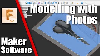 3D Modeling using Photos in Fusion360 - Maker Software