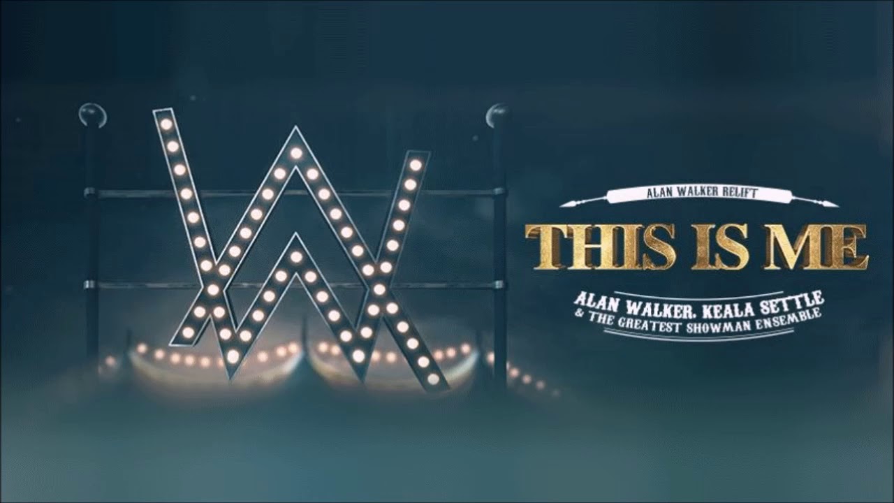 Keala Settle, Alan Walker & The Greatest Showman Ensemble - This Is Me (Alan Walker Relift)