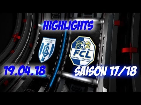 Highlights: Fc Lausanne - Sport vs Fc Luzern (19.04.18)