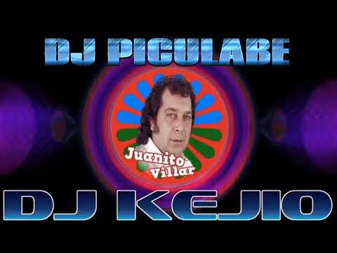 JUANITO VILLAR "NUEVA VERSION" REMIX POR DJ KEJIO DJ PICULABE 2025
