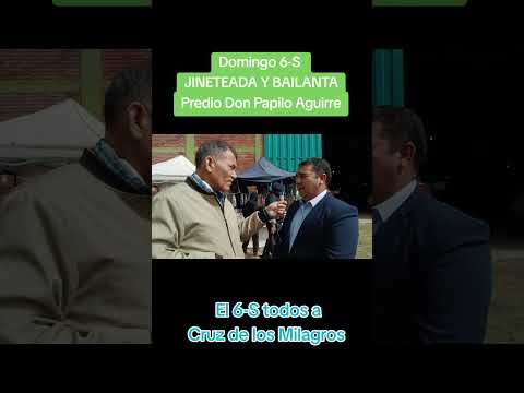 Domingo 6-S JINETEADA y BAILANTA en Predio Don Papilo Aguirre en Cruz de los Milagros