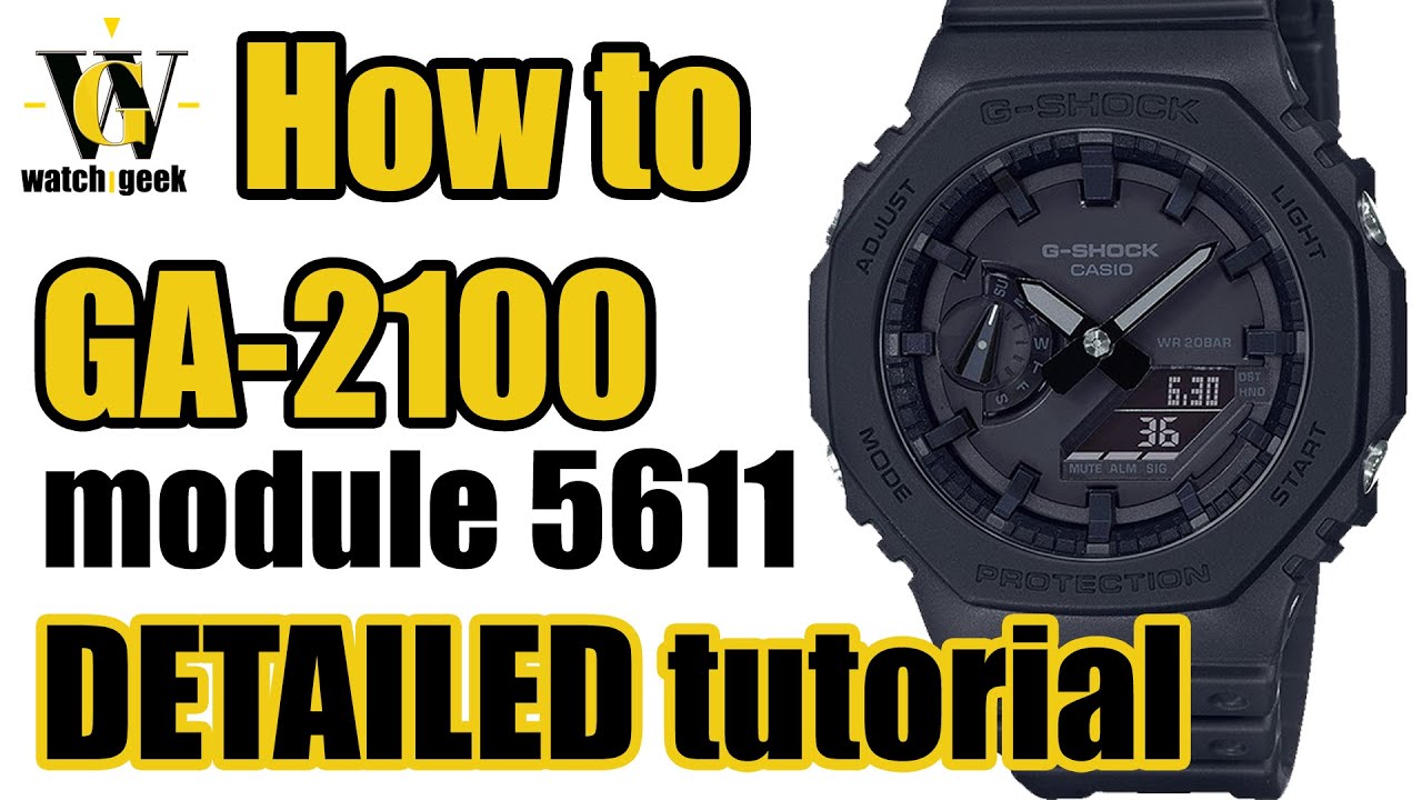 GA-2100 G-Shock - 5611 module - DETAILED tutorial on how to set up and use ALL the functions