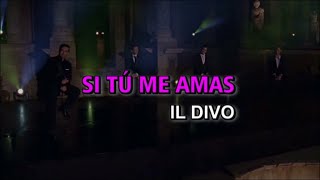 Il Divo - Si tú me amas (Karaoke)