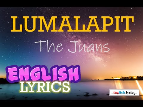 Lumalapit - The Juans [with English Lyrics]