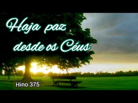 HINO 375 | HAJA PAZ DESDE OS CÉUS |INSCREVA-SE | COMPARTILHE