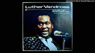 Luther Vandross - You&#39;re the sweetest one