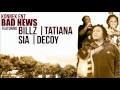 BILLZ | TATIANA | SIA | DECOY - BAD NEWS
