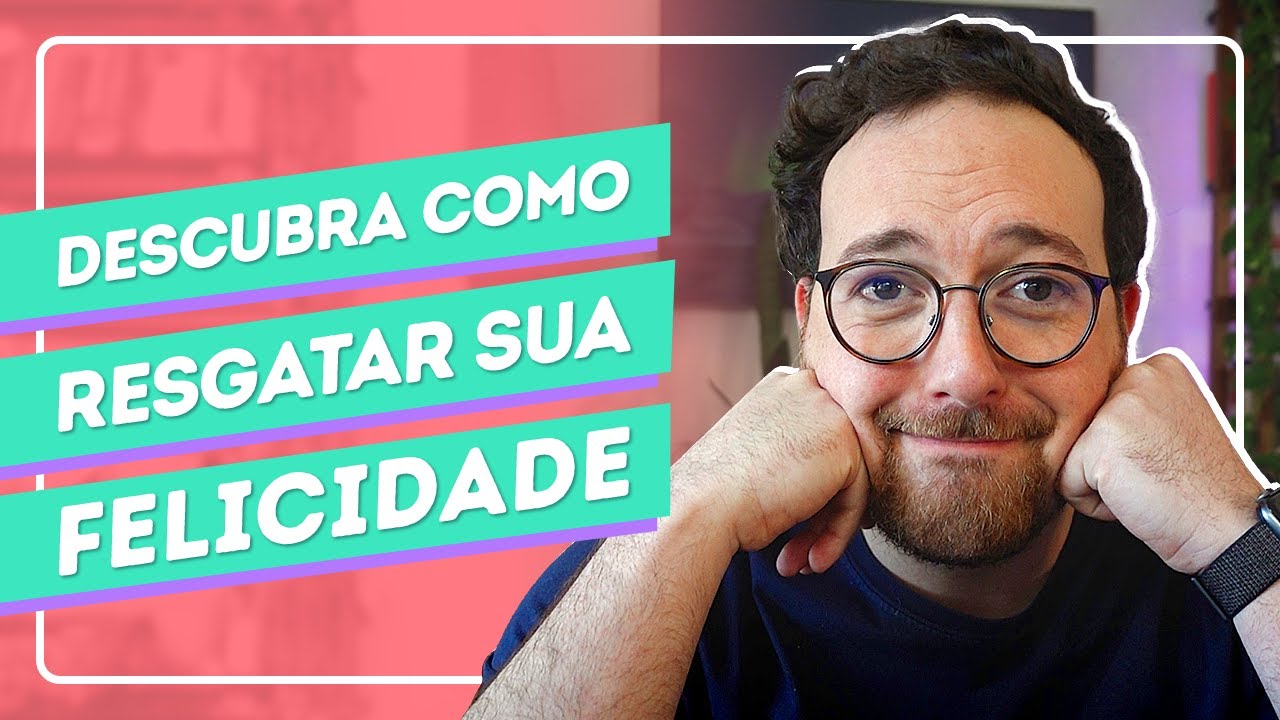 Como VOLTAR a SER FELIZ como você era