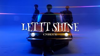CNBLUE - LET IT SHINE【Official Music Video】